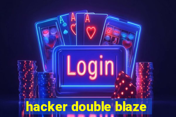 hacker double blaze